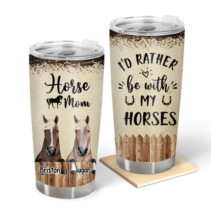 Personalized I'd Rather Be With My Horses Tumbler, Custom Horse Riding Tumbler, Gift For Horse Lovers