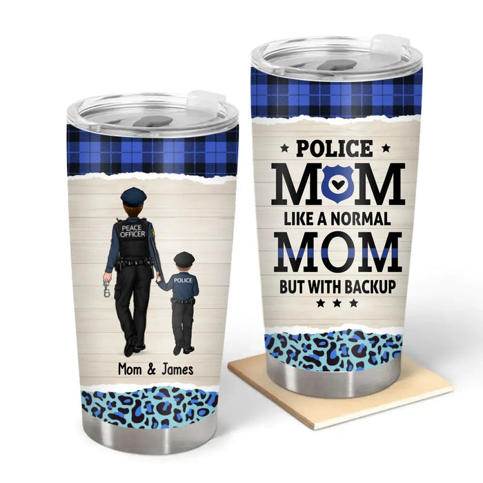 Personalized Police Mom Like a Normal Mom But with Backup Tumbler, Custom Police Mom Gift