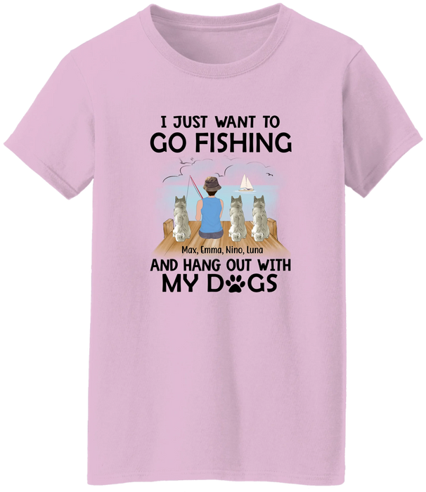 Personalized Shirt, I Just Want To Go Fishing and Hang Out With My Dogs - Fishing Girl Gift, Gift For Fishers