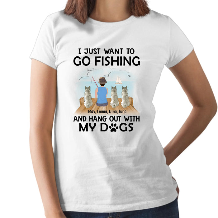 Personalized Shirt, I Just Want To Go Fishing and Hang Out With My Dogs - Fishing Girl Gift, Gift For Fishers
