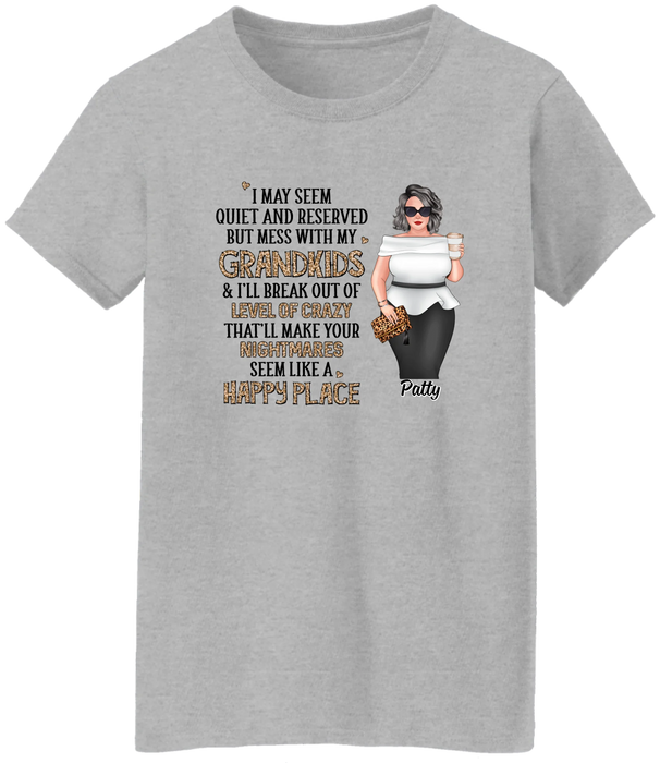 I May Seem Quiet and Reserved but Mess with My Grandkids - Personalized Gifts Custom Shirt for Grandma