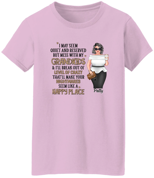 I May Seem Quiet and Reserved but Mess with My Grandkids - Personalized Gifts Custom Shirt for Grandma
