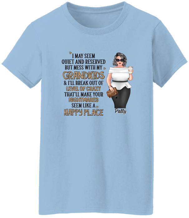 I May Seem Quiet and Reserved but Mess with My Grandkids - Personalized Gifts Custom Shirt for Grandma