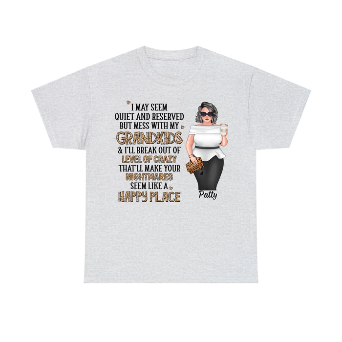 I May Seem Quiet and Reserved but Mess with My Grandkids - Personalized Gifts Custom Shirt for Grandma