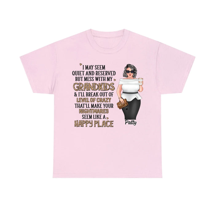 I May Seem Quiet and Reserved but Mess with My Grandkids - Personalized Gifts Custom Shirt for Grandma