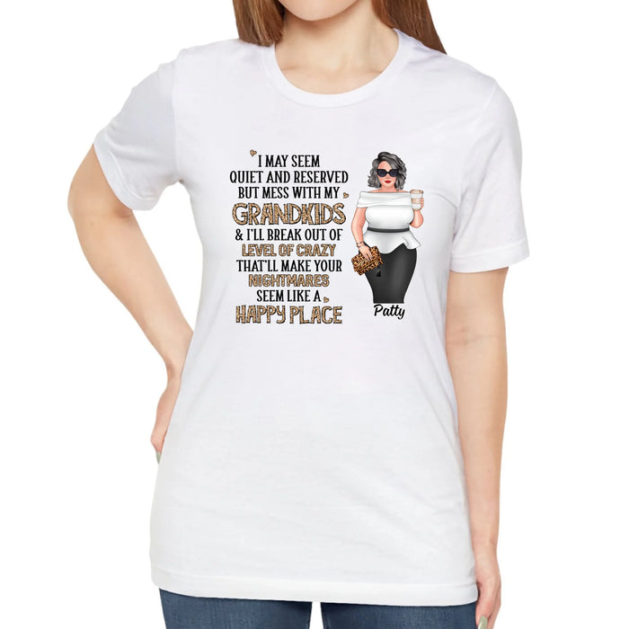 I May Seem Quiet and Reserved but Mess with My Grandkids - Personalized Gifts Custom Shirt for Grandma