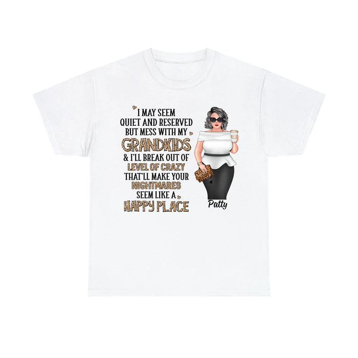 I May Seem Quiet and Reserved but Mess with My Grandkids - Personalized Gifts Custom Shirt for Grandma
