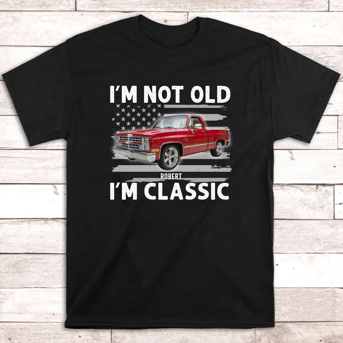 Personalized I'm Not Old I'm Classic Shirt, Custom Vehicle Photo Shirt, Gift for For Him, Motorcycle Car Lovers