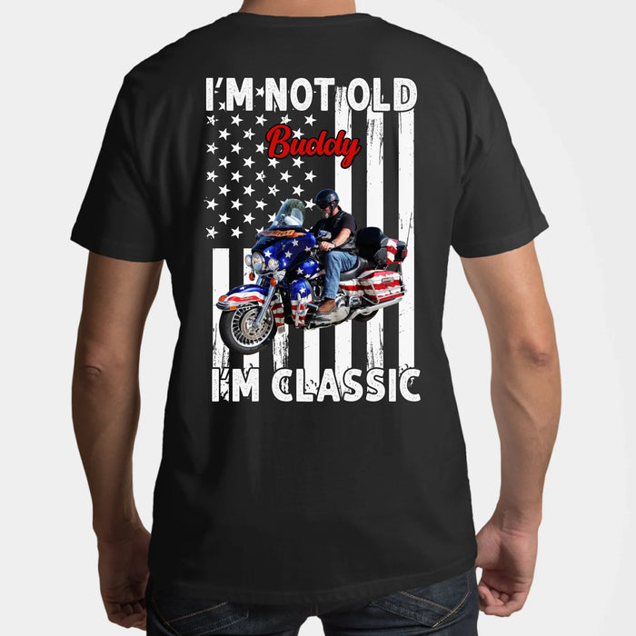 Personalized I'm Not Old I'm Classic Back Shirt, Custom Vehicle Photo Shirt, Gift for For Him, Motorcycle Car Lovers