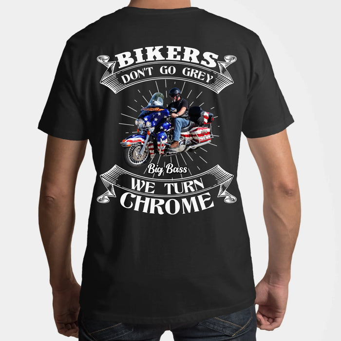 Personalized Bikers Don't Go Grey We Turn Chrome Back Shirt, Custom Motorcycle Photo Shirt, Gift for For Him, Motorcycle Lovers