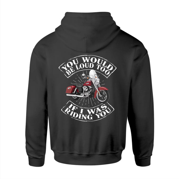 Personalized You Would Be Loud Too If I Was Riding You Back Shirt, Custom Motorcycle Photo Shirt, Gift for For Him, Motorcycle Lovers