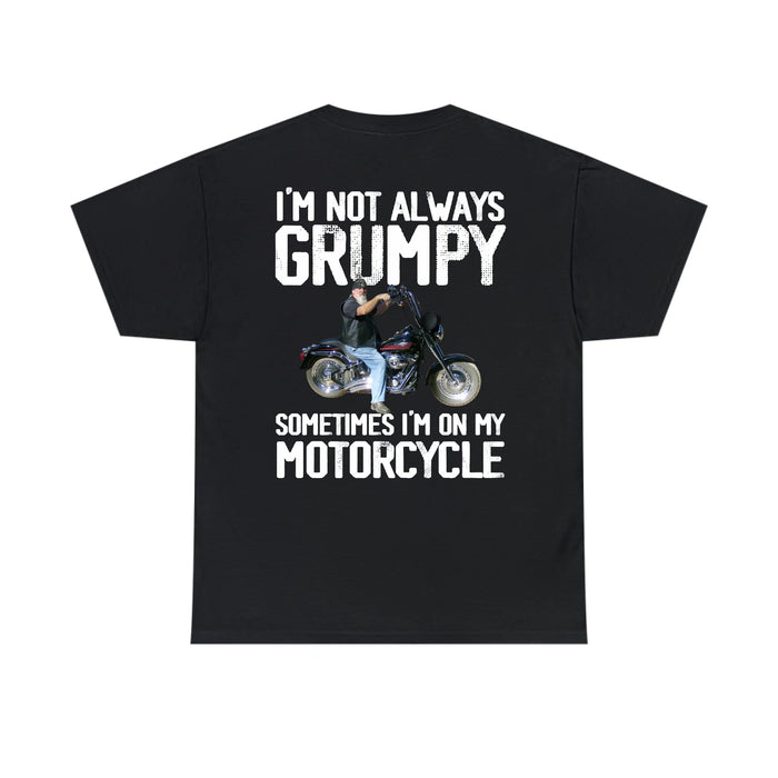 Personalized I'm Not Always Grumpy Sometimes I'm On My Motorcycle Back Shirt, Custom Motorcycle Photo Shirt, Gift for For Biker, Motorcycle Lovers