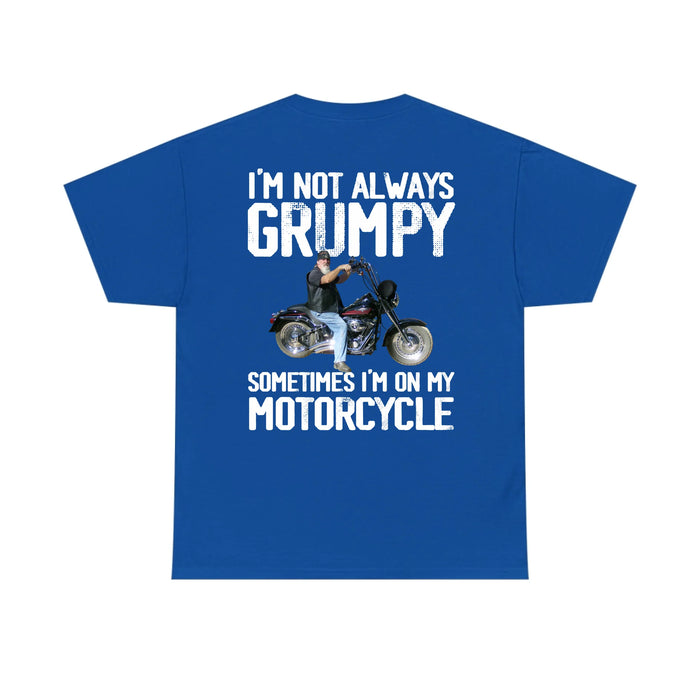Personalized I'm Not Always Grumpy Sometimes I'm On My Motorcycle Back Shirt, Custom Motorcycle Photo Shirt, Gift for For Biker, Motorcycle Lovers