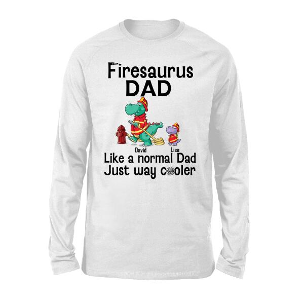 Firesaurus Dad Like a Normal Dad Just Way Cooler - Personalized Gifts Custom Shirt for Dad