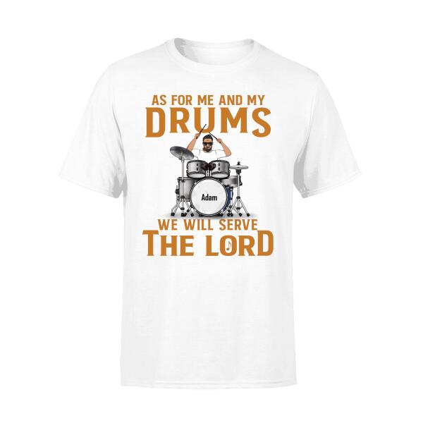 Personalized Shirt, As For Me And My Drums We Will Serve The Lord, Custom Gift For Drummers