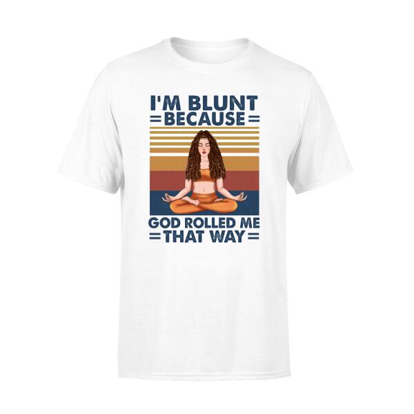 Personalized Shirt, I'm Blunt Because God Rolled Me That Way, Custom Gift For Yoga Lovers