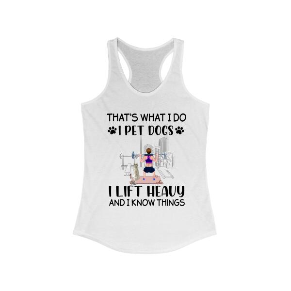 Personalized Shirt, I Pet Dogs I Lift Heavy And I Know Things, Gifts For Fitness Lovers