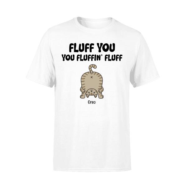 Personalized Shirt, Fluff You You Fluffin' Fluff Cat Butt, Gifts For Cat Lovers