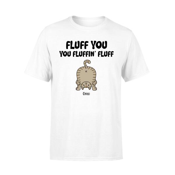 Personalized Shirt, Fluff You You Fluffin' Fluff Cat Butt, Gifts For Cat Lovers