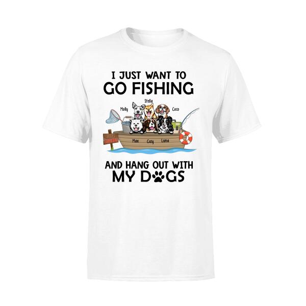 Personalized T-shirt, Up to 6 Dogs, I Just Want To Go Fishing and Hang Out With My Dogs