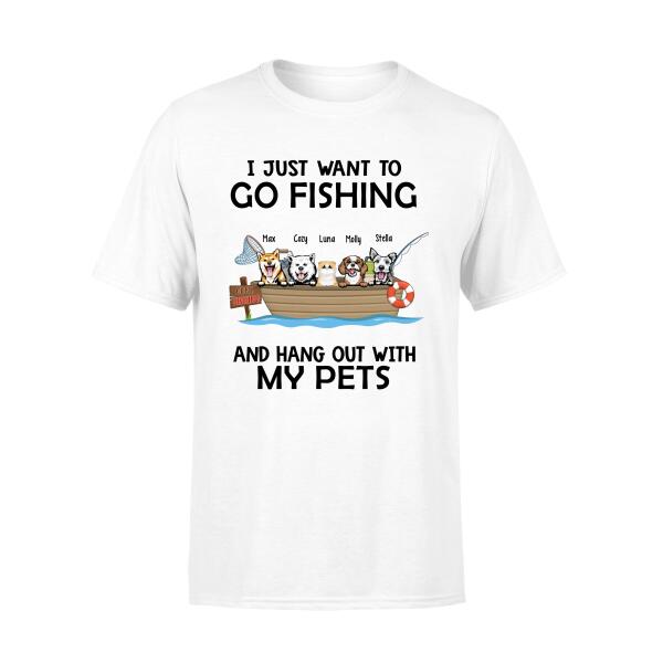 Personalized Shirt, Up To 5 Pets, I Just Want To Go Fishing and Hang Out With My Pets, Gift For Cat Lovers, Dog Lovers