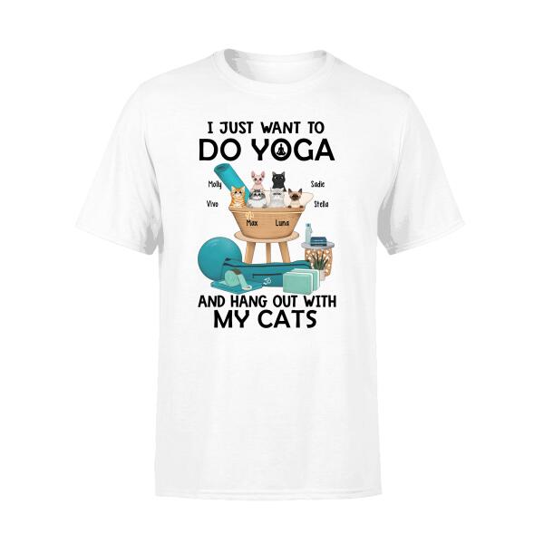 Personalized Shirt, Up To 6 Cats, I Just Want To Do Yoga And Hang Out With My Cats, Gift For Yoga Lovers And Cat Lovers