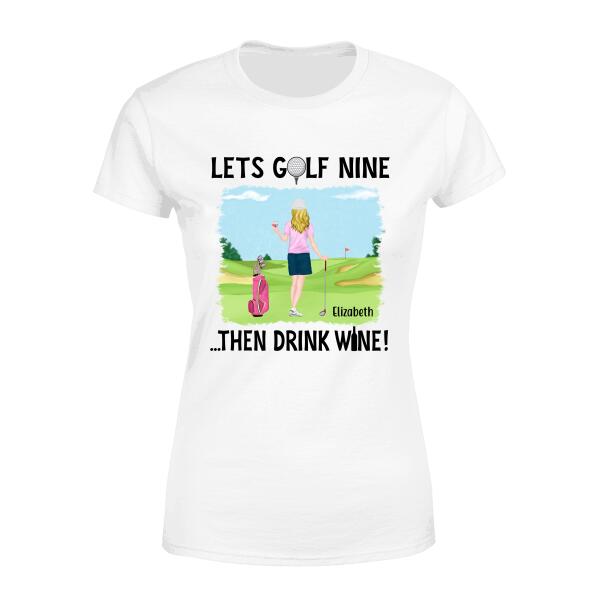 Personalized Shirt, Lets Golf Nine Then Drink Wine Custom Gift For Golf Lovers