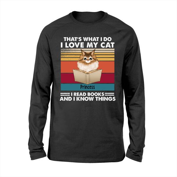 Personalized Shirt, That's What I Do I Love My Cat, I Read Books and I Know Things, Gift For Cat Lovers