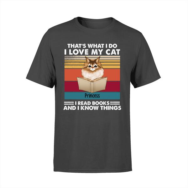 Personalized Shirt, That's What I Do I Love My Cat, I Read Books and I Know Things, Gift For Cat Lovers