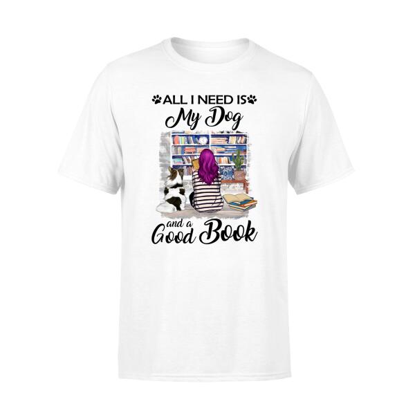 Personalized Shirt, All I Need Is My Dogs And A Good Book, Gift For Dog and Book Lovers