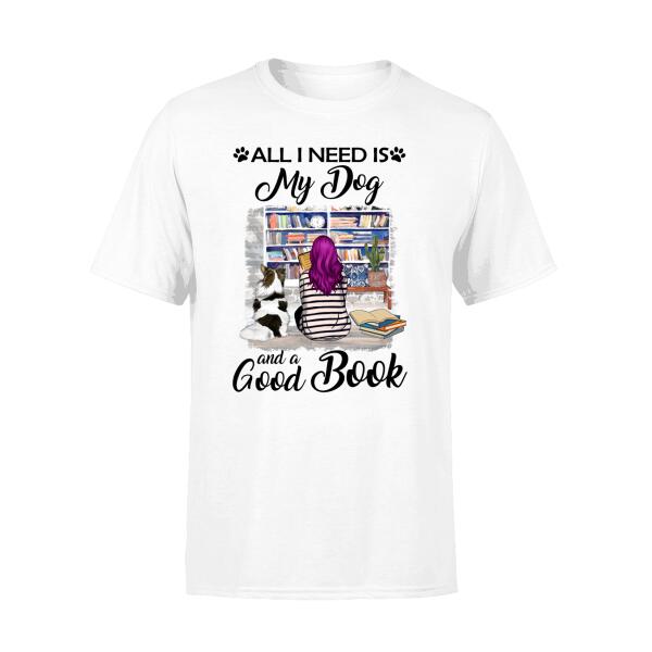 Personalized Shirt, All I Need Is My Dogs And A Good Book, Gift For Dog and Book Lovers