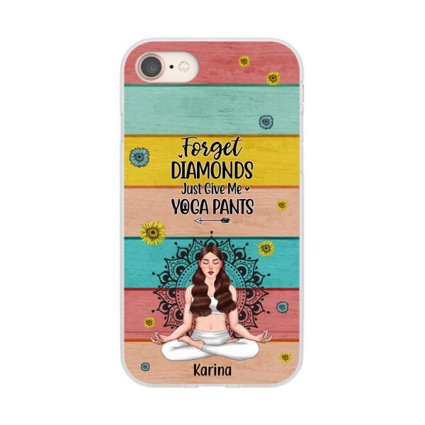 Personalized Phone Case, Forget Diamonds Just Give Me Yoga Pants, Gift For Yoga Lovers