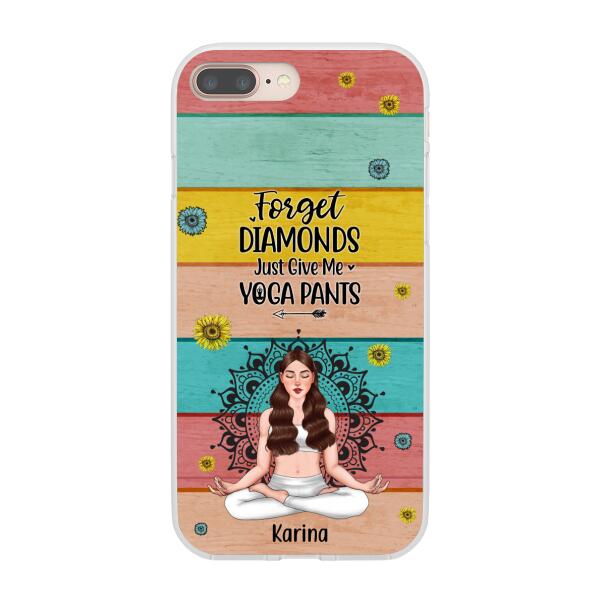 Personalized Phone Case, Forget Diamonds Just Give Me Yoga Pants, Gift For Yoga Lovers