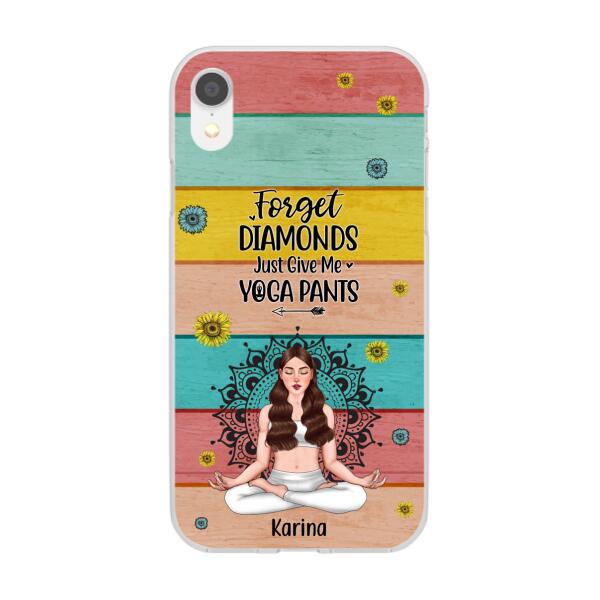 Personalized Phone Case, Forget Diamonds Just Give Me Yoga Pants, Gift For Yoga Lovers