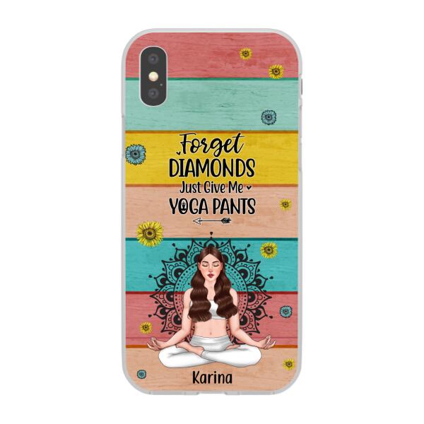 Personalized Phone Case, Forget Diamonds Just Give Me Yoga Pants, Gift For Yoga Lovers