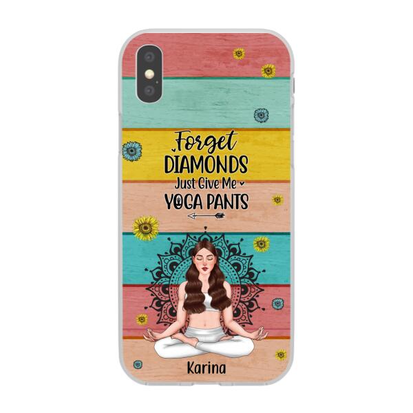 Personalized Phone Case, Forget Diamonds Just Give Me Yoga Pants, Gift For Yoga Lovers