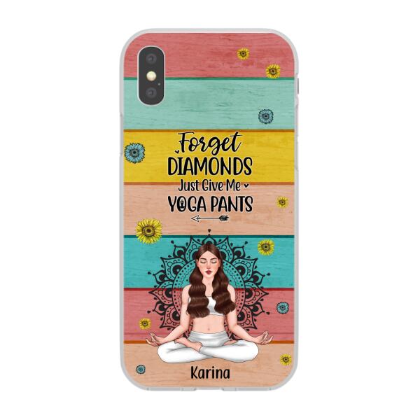 Personalized Phone Case, Forget Diamonds Just Give Me Yoga Pants, Gift For Yoga Lovers