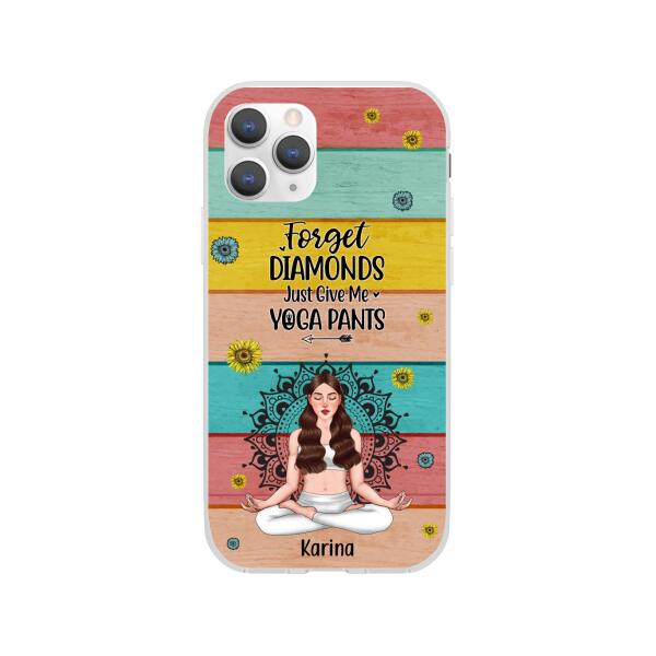 Personalized Phone Case, Forget Diamonds Just Give Me Yoga Pants, Gift For Yoga Lovers