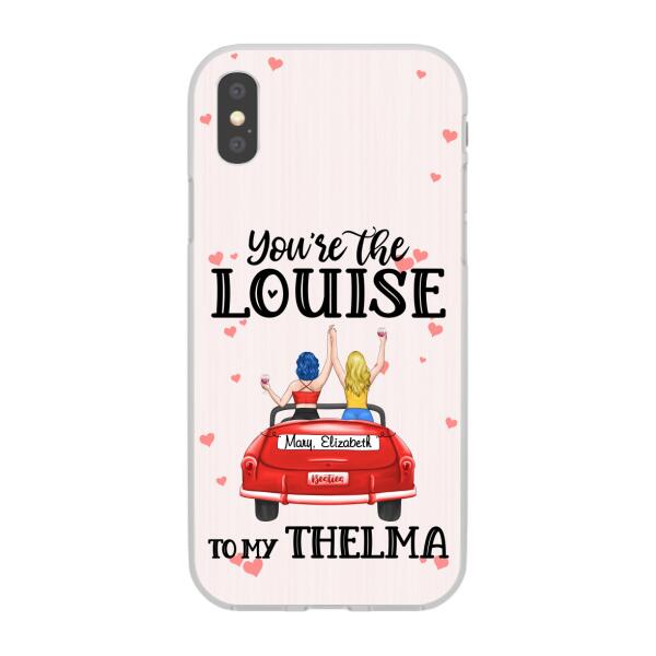 Personalized Phone Case, You Are The Louise To My Thelma, Gifts For Sisters