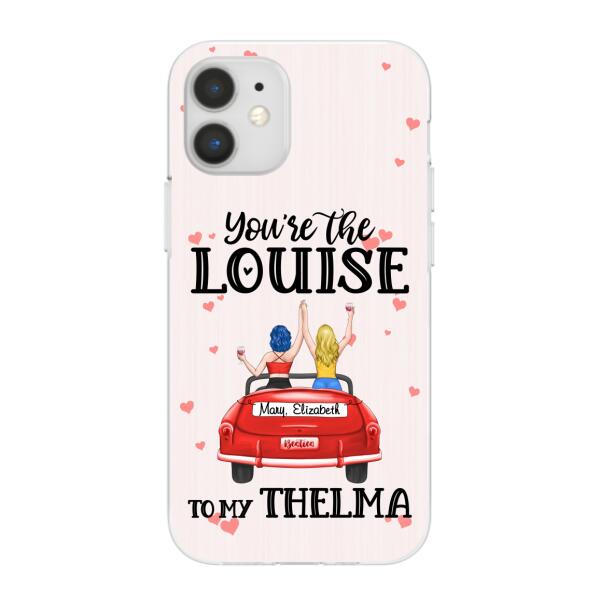 Personalized Phone Case, You Are The Louise To My Thelma, Gifts For Sisters