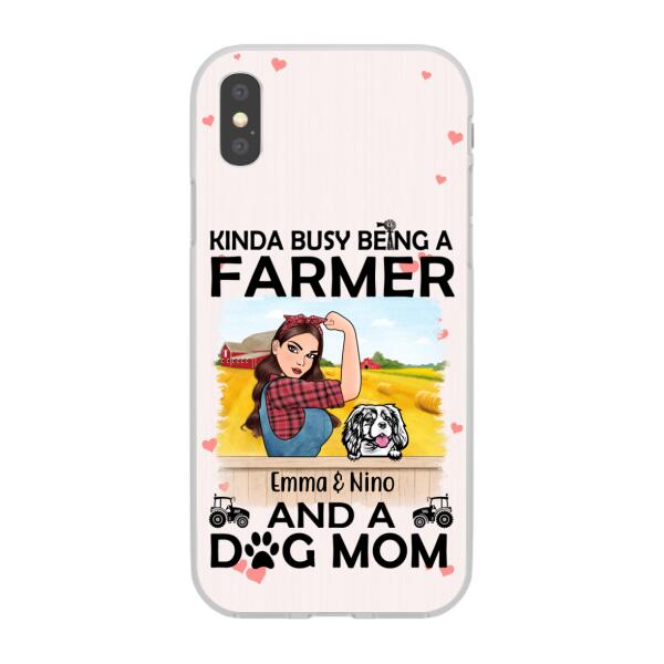 Kinda Busy Being a Farmer and a Dog Mom - Personalized Gifts Custom Farmers Phone Case for Dog Mom, Farmers