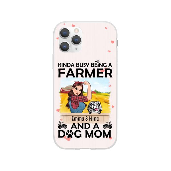 Kinda Busy Being a Farmer and a Dog Mom - Personalized Gifts Custom Farmers Phone Case for Dog Mom, Farmers