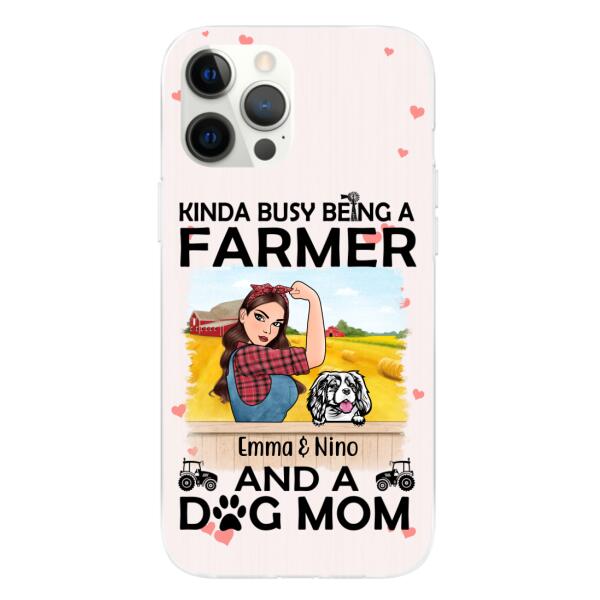 Kinda Busy Being a Farmer and a Dog Mom - Personalized Gifts Custom Farmers Phone Case for Dog Mom, Farmers