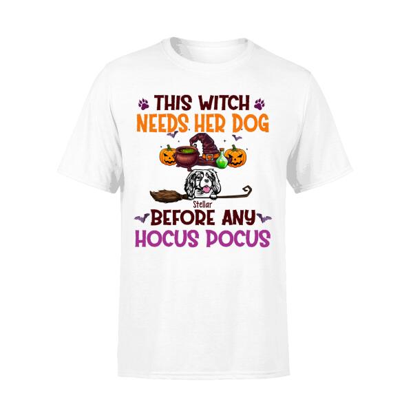 Personalized Shirt, Up To 4 Dogs, This Witch Needs Her Dogs Before Any Hocus Pocus - Halloween Gift, Gift For Dog Lovers