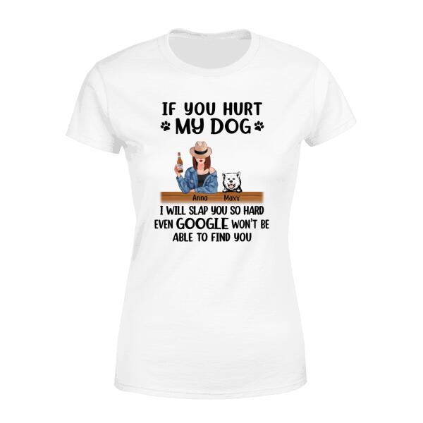 Personalized Shirt, If You Hurt My Dog I Will Slap You So Hard, Gifts For Dog Lovers