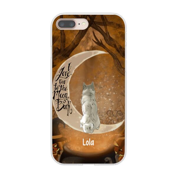 Personalized Phone Case, I Love You To The Moon And Back - Halloween Gift, Gift For Dog Lovers, Cat Lovers, Rabbit Lovers