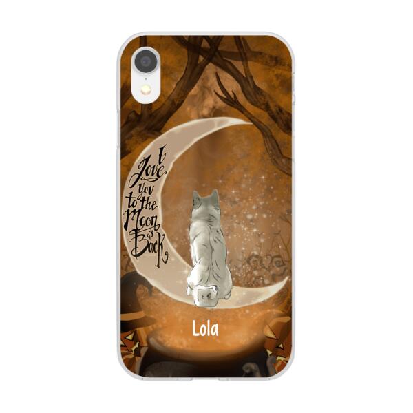 Personalized Phone Case, I Love You To The Moon And Back - Halloween Gift, Gift For Dog Lovers, Cat Lovers, Rabbit Lovers