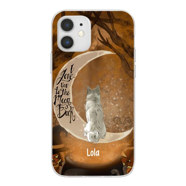 Personalized Phone Case, I Love You To The Moon And Back - Halloween Gift, Gift For Dog Lovers, Cat Lovers, Rabbit Lovers