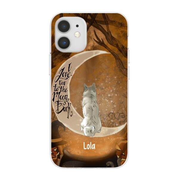 Personalized Phone Case, I Love You To The Moon And Back - Halloween Gift, Gift For Dog Lovers, Cat Lovers, Rabbit Lovers