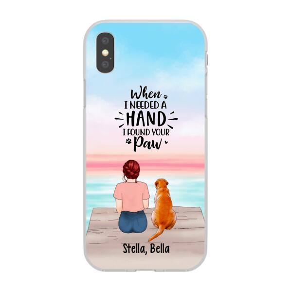 When I Needed a Hand, I Found Your Paw - Personalized Gifts for Custom Dog Phone Case for Dog Mom, Dog Lovers